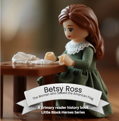 K-2 Betsy Ross: The Woman who Sewed the American Flag